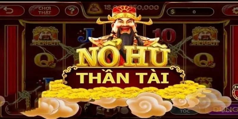 Nổ hũ thần tài là gì về tổng quan